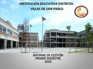 INSTITUCIN EDUCATIVA DISTRITAL VILLAS DE SAN PABLO INFORME