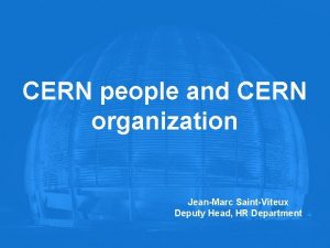 CERN people and CERN organization JeanMarc SaintViteux Deputy