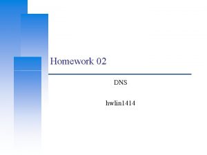 Homework 02 DNS hwlin 1414 Computer Center CS