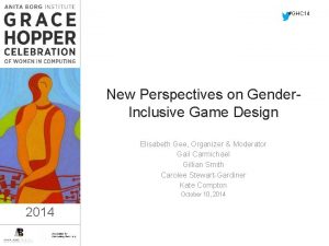 GHC 14 New Perspectives on Gender Inclusive Game