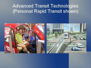 Advanced Transit Technologies Personal Rapid Transit shown Robs