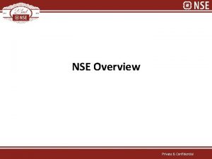 NSE Overview Private Confidential Then Now Particulars 1994