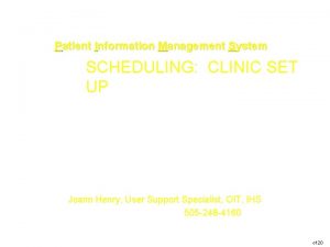 Patient Information Management System SCHEDULING CLINIC SET UP