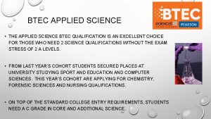 BTEC APPLIED SCIENCE THE APPLIED SCIENCE BTEC QUALIFICATION