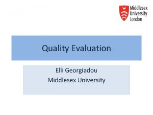 Quality Evaluation Elli Georgiadou Middlesex University Outline of