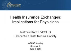 Health Insurance Exchanges Implications for Physicians Matthew Katz