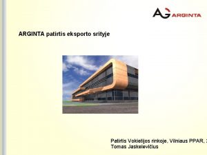 ARGINTA patirtis eksporto srityje Patirtis Vokietijos rinkoje Vilniaus