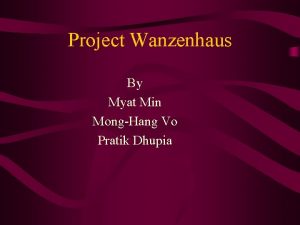 Project Wanzenhaus By Myat Min MongHang Vo Pratik