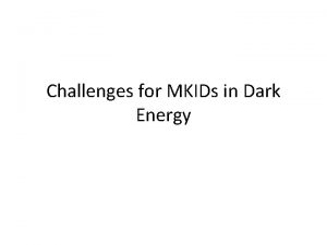 Challenges for MKIDs in Dark Energy DOE Facilities