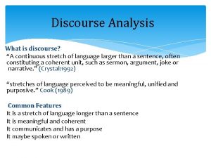 A continuous stretch of language larger than a sentence