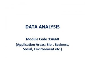 DATA ANALYSIS Module Code CA 660 Application Areas