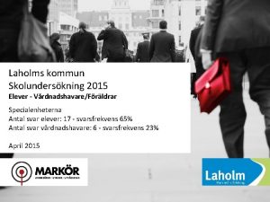 Laholms kommun Skolunderskning 2015 Elever VrdnadshavareFrldrar Specialenheterna Antal