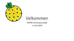 Velkommen INSPIRE informationsmde 1 marts 2019 Dagsorden Velkommen