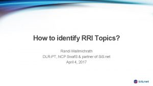 How to identify RRI Topics Randi Wallmichrath DLRPT