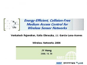 EnergyEfficient CollisionFree Medium Access Control for Wireless Sensor