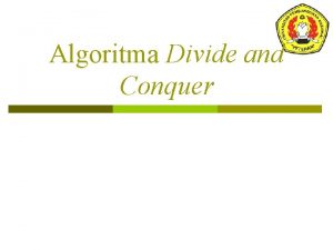 Algoritma Divide and Conquer Deskripsi p Materi ini