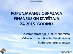 POPUNJAVANJE OBRAZACA FINANSIJSKIH IZVETAJA ZA 2015 GODINU Jasmina