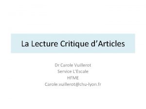 La Lecture Critique dArticles Dr Carole Vuillerot Service