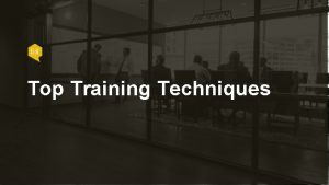 Top Training Techniques Top Training Techniques Tool Page