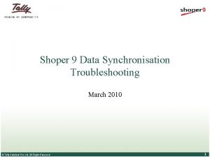 Shoper 9 Data Synchronisation Troubleshooting March 2010 Tally