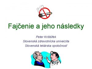 Fajenie a jeho nsledky Peter Kritfek Slovensk zdravotncka