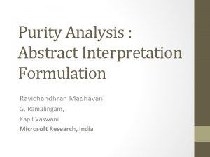 Purity Analysis Abstract Interpretation Formulation Ravichandhran Madhavan G