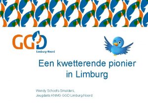 Een kwetterende pionier in Limburg Wendy SchoofsSmulders Jeugdarts