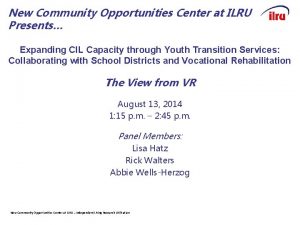 New Community Opportunities Center at ILRU Presents Expanding