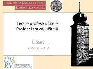 Teorie profese uitele Profesn rozvoj uitel K Star