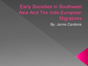 Early Societies In Southwest Asia And The IndoEuropean