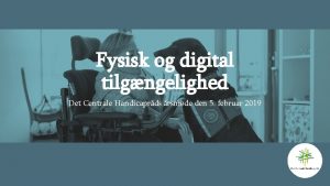 Fysisk og digital tilgngelighed Det Centrale Handicaprds rsmde