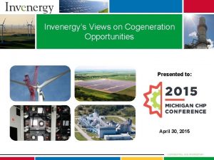 Invenergys Views on Cogeneration Opportunities Presented to April