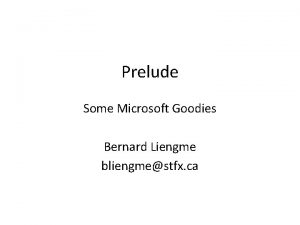 Prelude Some Microsoft Goodies Bernard Liengme bliengmestfx ca