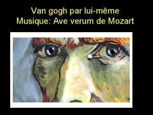 Van gogh par luimme Musique Ave verum de