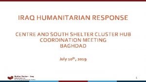 IRAQ HUMANITARIAN RESPONSE CENTRE AND SOUTH SHELTER CLUSTER