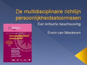De multidisciplinaire richtlijn persoonlijkheidsstoornissen Een kritische beschouwing Erwin
