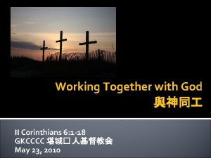 Working Together with God II Corinthians 6 1