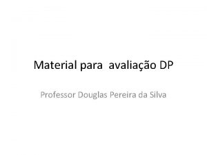 Material para avaliao DP Professor Douglas Pereira da