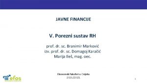 JAVNE FINANCIJE V Porezni sustav RH prof dr