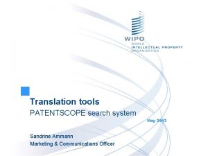 Translation tools PATENTSCOPE search system May 2013 Sandrine