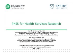 PHIS for Health Services Research Harold K Simon