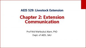 AEIS 529 Livestock Extension Chapter 2 Extension Communication