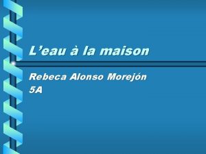 Leau la maison Rebeca Alonso Morejn 5 A