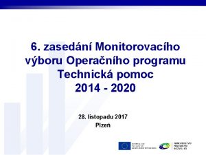 6 zasedn Monitorovacho vboru Operanho programu Technick pomoc