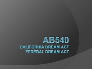 AB 540 CALIFORNIA DREAM ACT FEDERAL DREAM ACT