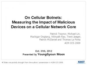 On Cellular Botnets Measuring the Impact of Malicious