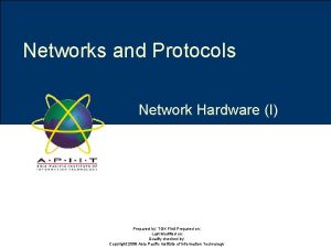 Networks and Protocols Network Hardware I Prepared by