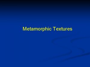 Metamorphic Textures Recrystallization Minimization of Interfacial Free Energy