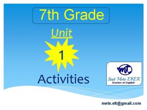 7 th Grade Unit 1 Activities mete eltgmail