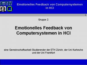 Emotionelles Feedback von Computersystemen in HCI 1 Gruppe